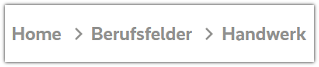 Beispiel für eine Standort-Anzeige: Home, Berufsfelder, Handwerk.